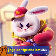 jogo do tigrinho bet365